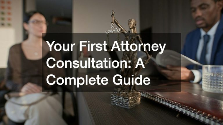 Your First Attorney Consultation: A Complete Guide